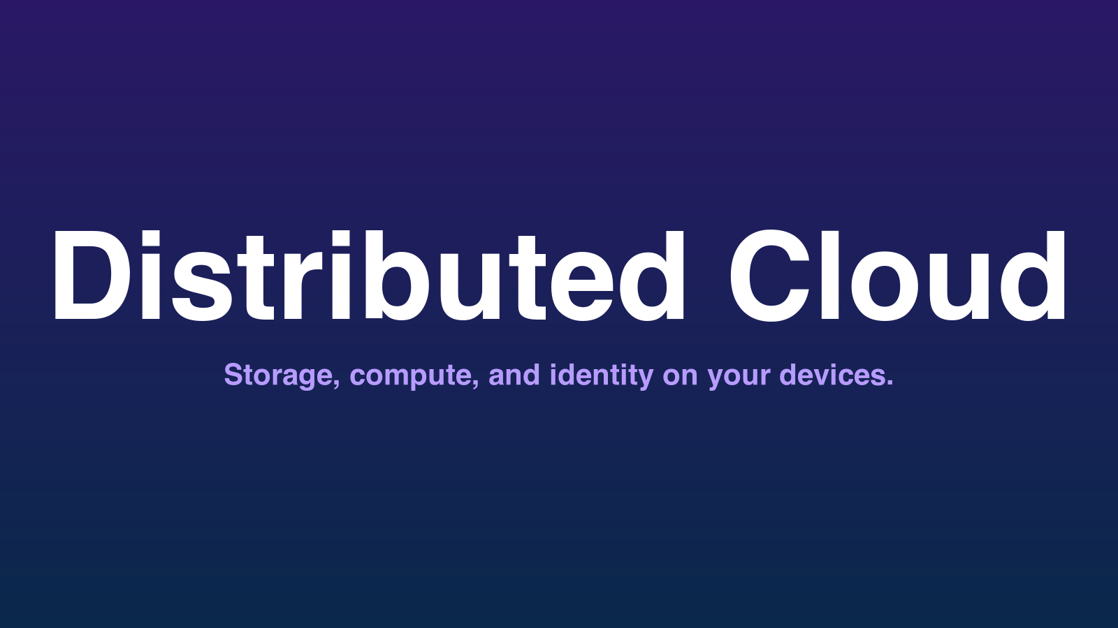 Dark purple-to-navy gradient title card with white 'Distributed Cloud' wordmark and light-purple 'Storage, compute, and identity on your devices.' tagline underneath